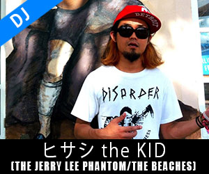 ヒサシ the KID(THE JERRY LEE PHANTOM/THE BEACHES)